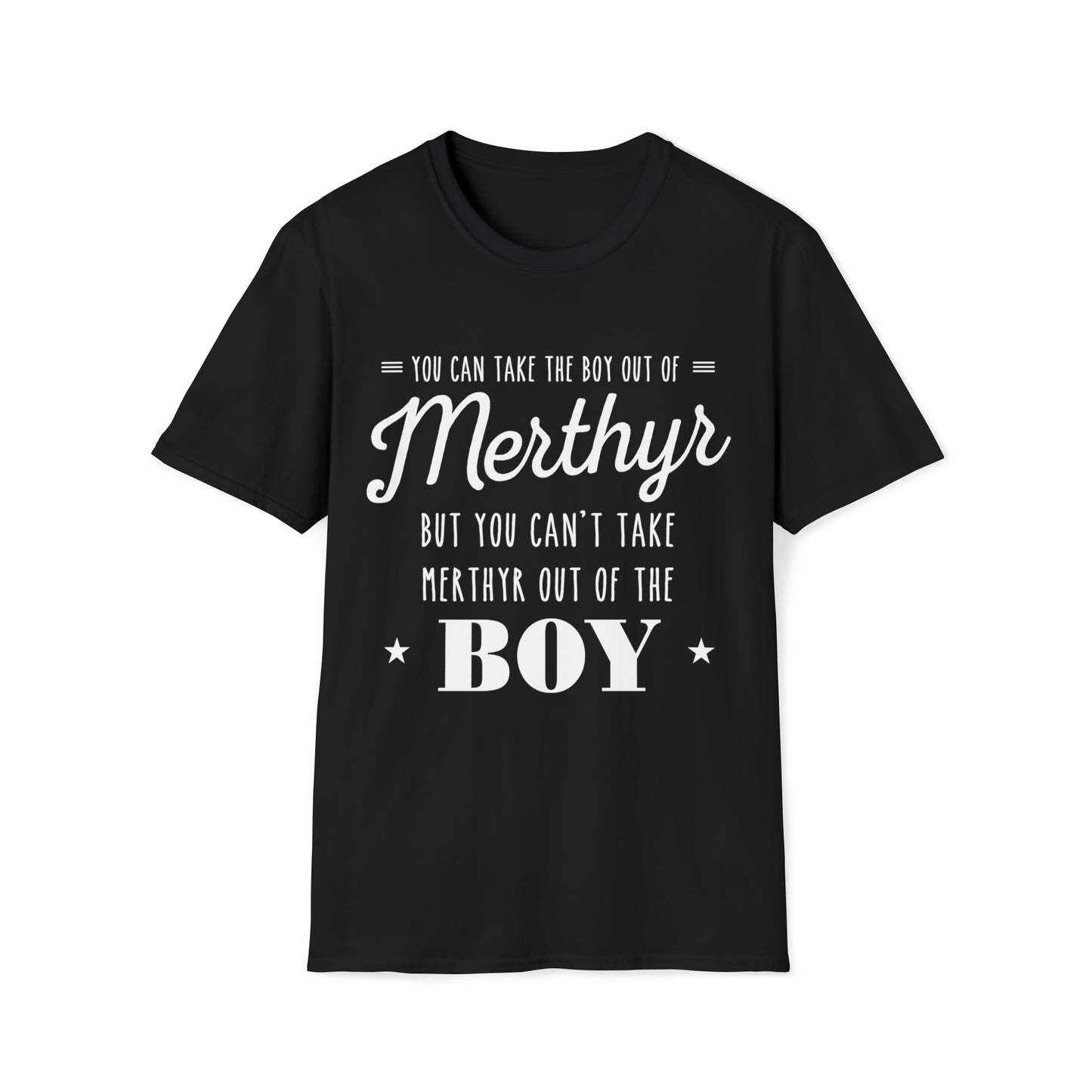 You can take the boy out of Merthyr but you can't take Merthyr out of the boy t-shirt