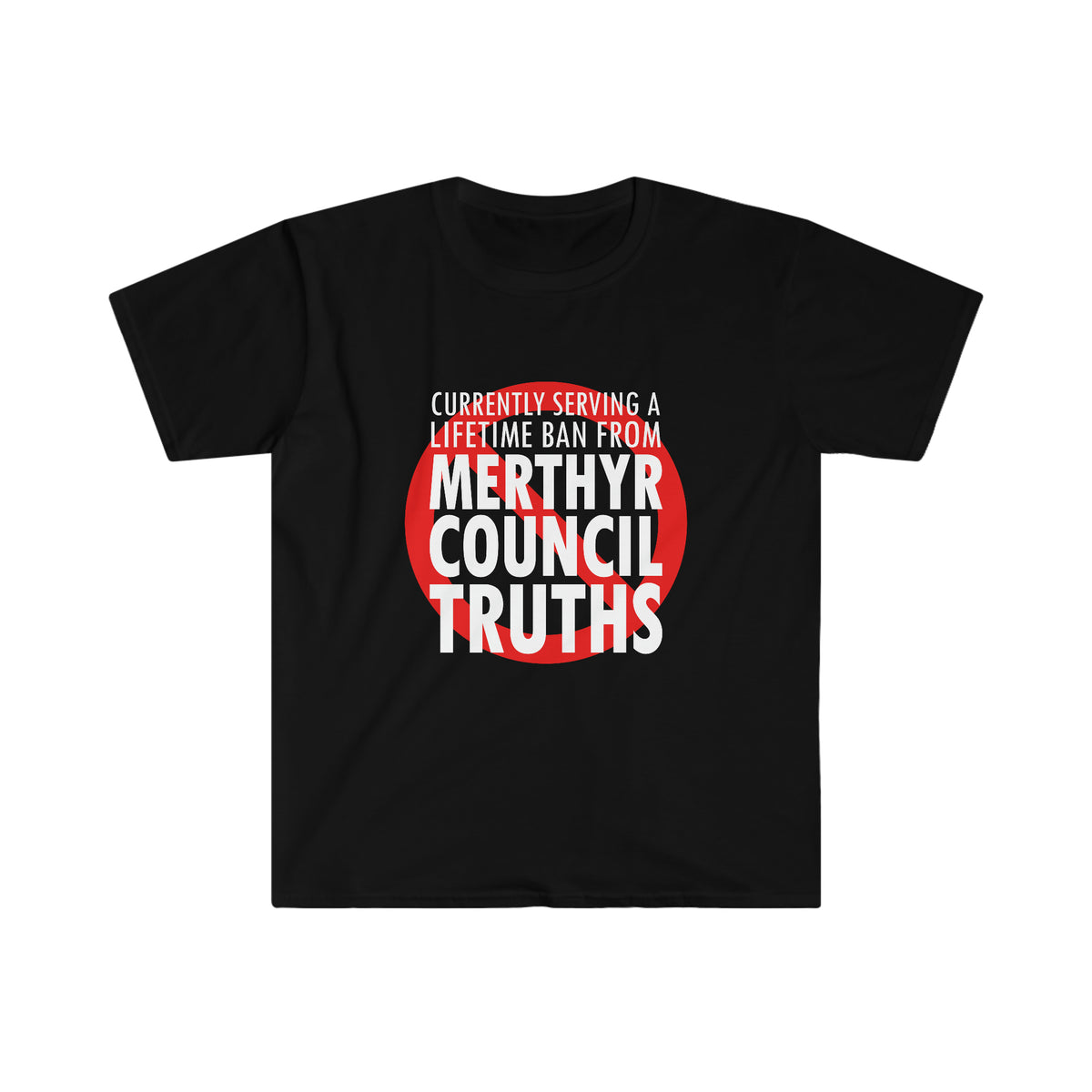 Currently serving a lifetime ban from Merthyr Council Truths T-Shirt - Merthyr Tydfil Tee