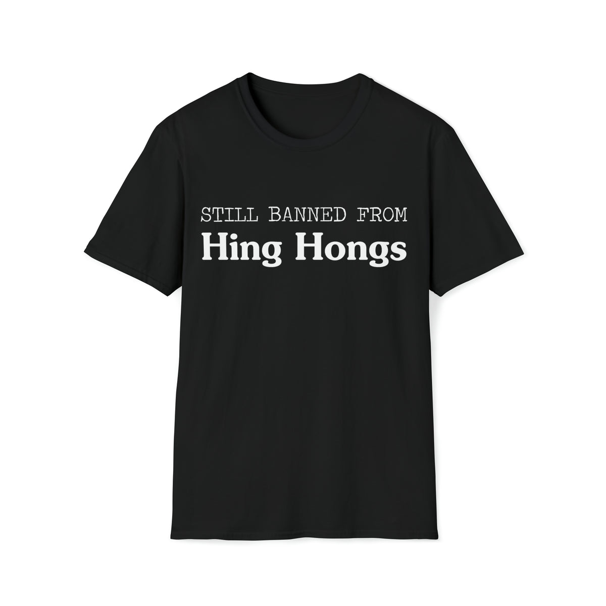Still banned from Hing Hongs - funny Merthyr Tydfil tee - t-shirt