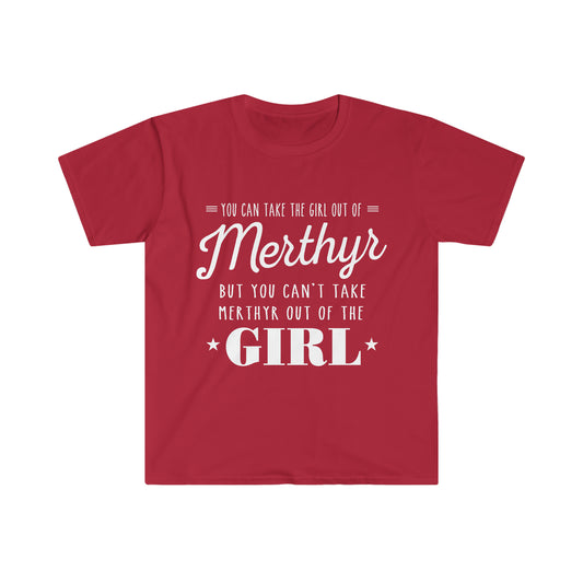 You can take the girl out of Merthyr but you can't take Merthyr out of the girl t-shirt