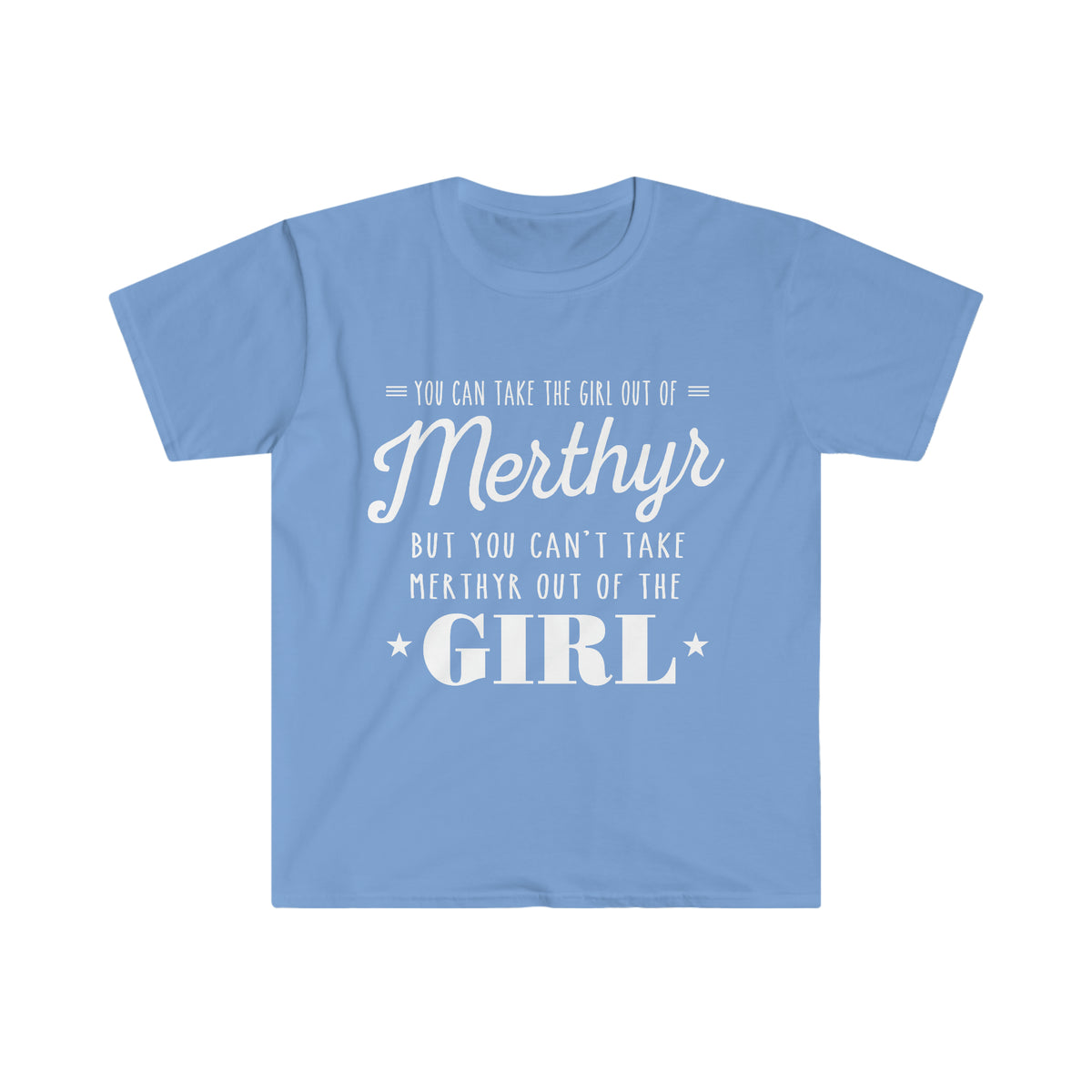 You can take the girl out of Merthyr but you can't take Merthyr out of the girl t-shirt