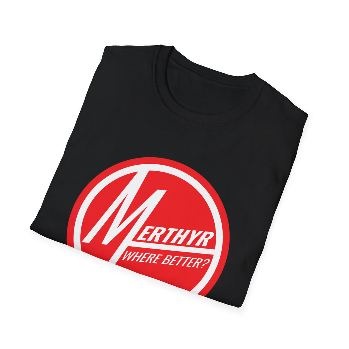 Merthyr where better? Merthyr Tydfil tshirt tee t-shirt