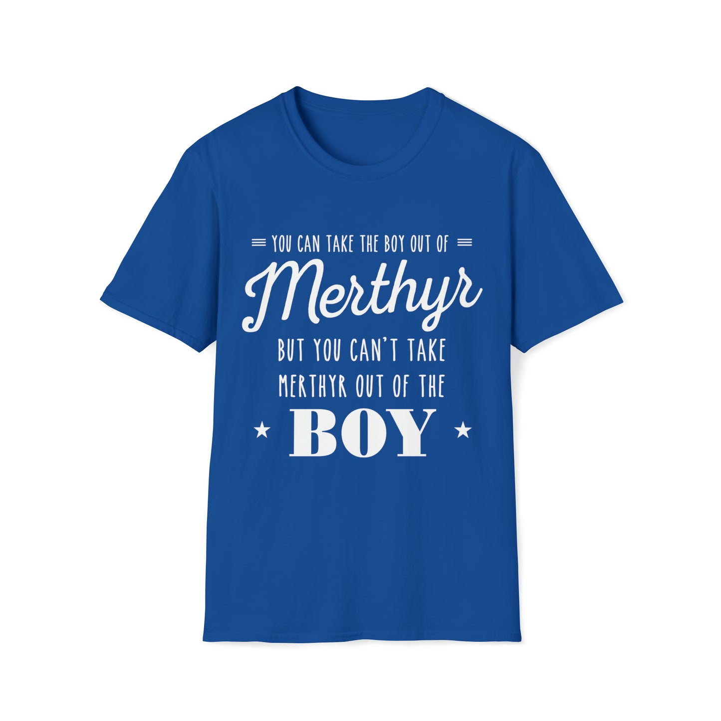 You can take the boy out of Merthyr but you can't take Merthyr out of the boy t-shirt