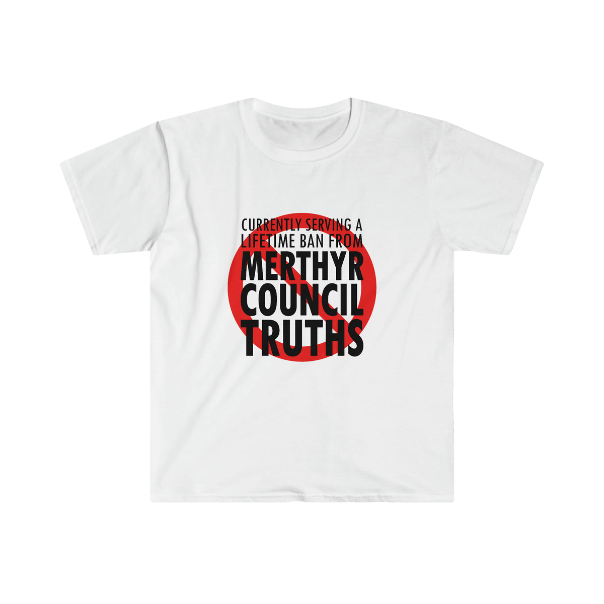 Currently serving a lifetime ban from Merthyr Council Truths T-Shirt - Merthyr Tydfil Tee