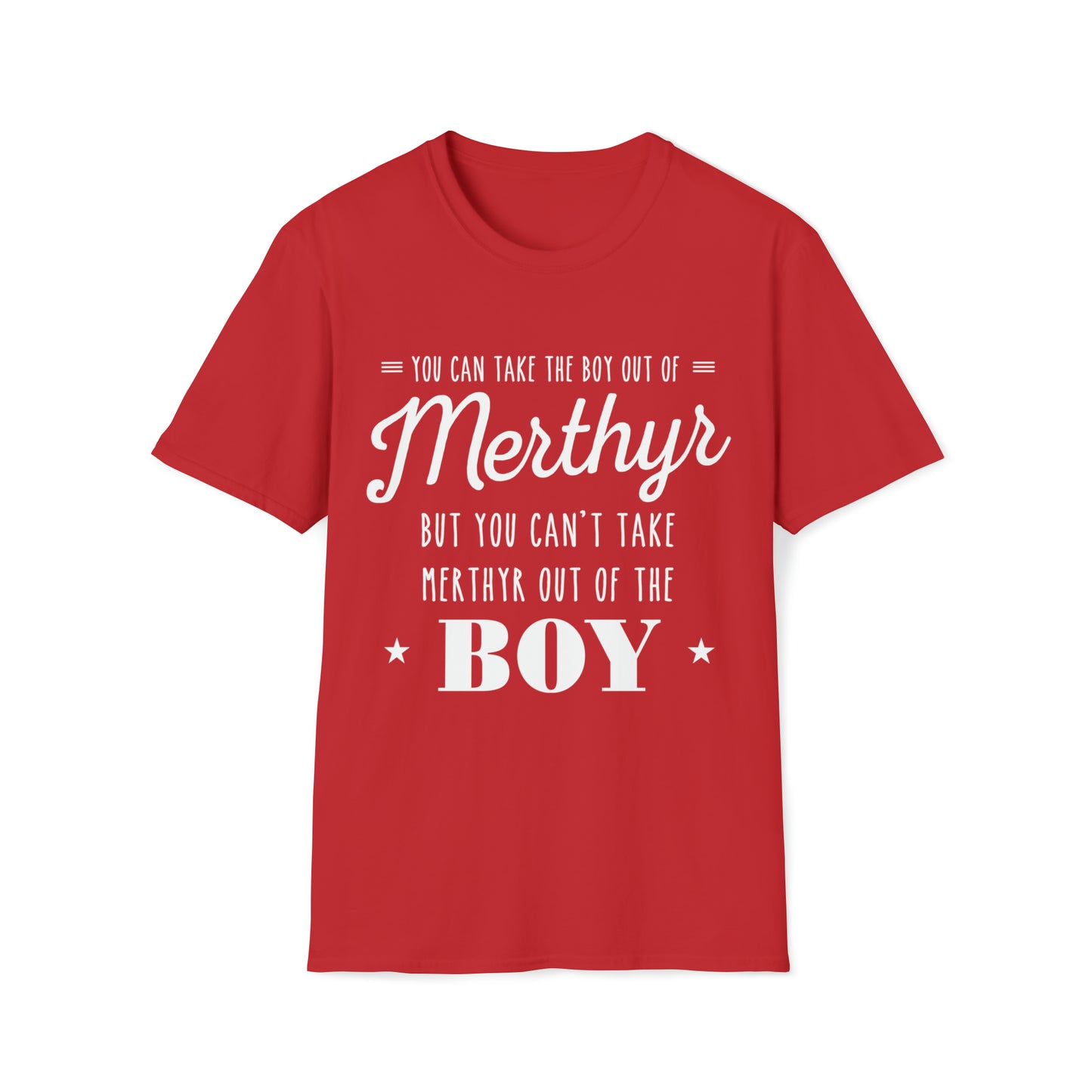 You can take the boy out of Merthyr but you can't take Merthyr out of the boy t-shirt